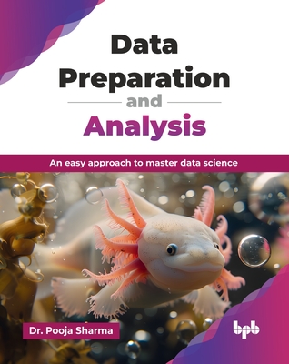 Coperta cărții 'Data Preparation and Analysis: An easy approach to master data science (English Edition) - Pooja Sharma'