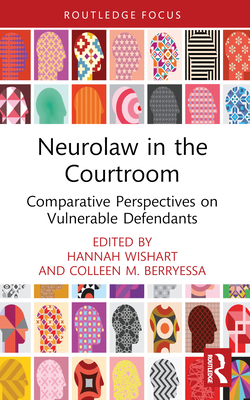 Coperta cărții 'Neurolaw in the Courtroom: Comparative Perspectives on Vulnerable Defendants - Hannah Wishart'