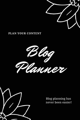 Coperta cărții 'Blog Planner: Bloggers Design, Plan, & Create Using Content Strategy Planning, Creating Social Media Post, Blogger'