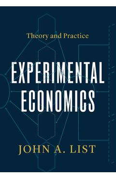 Coperta cărții 'Experimental Economics: Theory and Practice - John A. List'