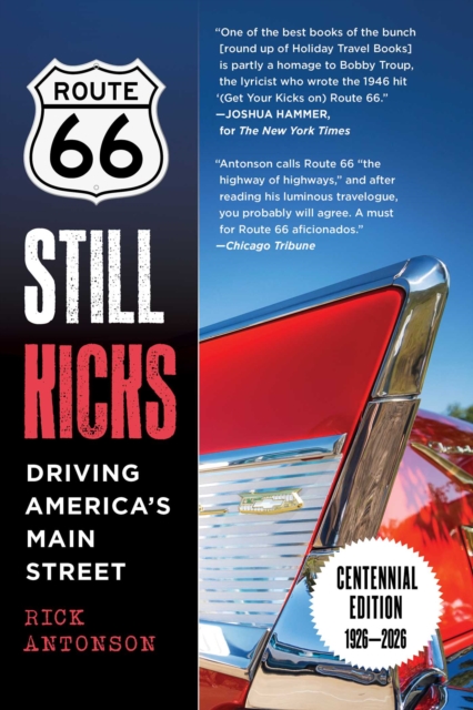 Coperta cărții 'Route 66 Still Kicks - Centennial Edition: Driving America's Main Street - Rick Antonson'