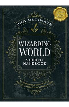 Coperta cărții 'The Ultimate Wizarding World Student Handbook (Illustrated Edition): A Comprehensive Guide to Life at Hogwarts, Harry'