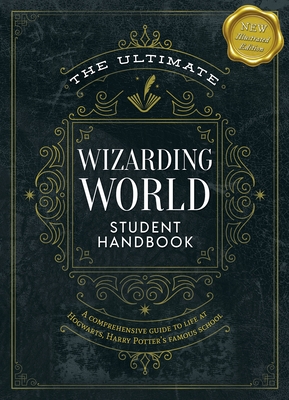 Coperta cărții 'The Ultimate Wizarding World Student Handbook (Illustrated Edition): A Comprehensive Guide to Life at Hogwarts, Harry'