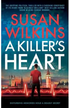 Coperta cărții 'A Killer's Heart: A gripping political thriller - Susan Wilkins'