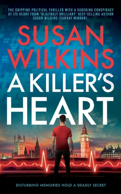 Coperta cărții 'A Killer's Heart: A gripping political thriller - Susan Wilkins'