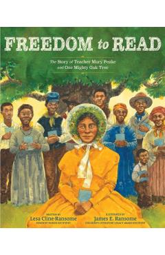 Coperta cărții 'Freedom to Read: The Story of Teacher Mary Peake and One Mighty Oak Tree - Lesa Cline-ransome'