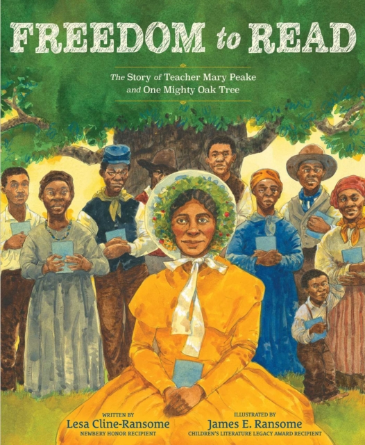 Coperta cărții 'Freedom to Read: The Story of Teacher Mary Peake and One Mighty Oak Tree - Lesa Cline-ransome'