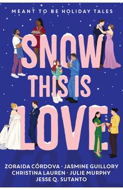 Coperta cărții 'Snow This Is Love: Meant to Be Holiday Tales - Christina Lauren'