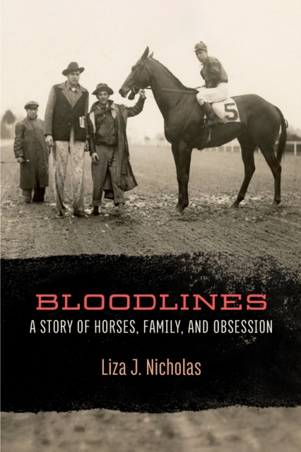 Coperta cărții 'Bloodlines: A Story of Horses, Family, and Obsession - Liza J. Nicholas'