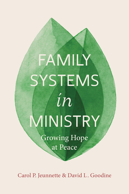 Coperta cărții 'Family Systems in Ministry: Growing Hope at Peace - Carol P. Jeunnette'
