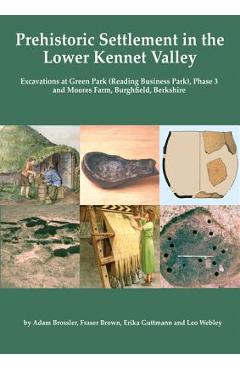 Coperta cărții 'Prehistoric Settlement in the Lower Kennet Valley: Excavations at Green Park (Reading Business Park) Phase 3 and Moores'