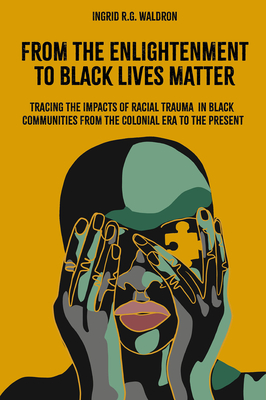 Coperta cărții 'From the Enlightenment to Black Lives Matter: Tracing the Impacts of Racial Trauma in Black Communities from the'