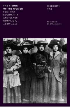 Coperta cărții 'The Rising of the Women: Feminist Solidarity and Class Conflict, 1880-1917 - Meredith Tax'