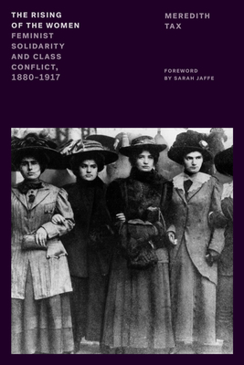 Coperta cărții 'The Rising of the Women: Feminist Solidarity and Class Conflict, 1880-1917 - Meredith Tax'