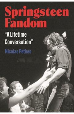 Coperta cărții 'Springsteen Fandom: A Lifetime Conversation - Nicolas Pethes'
