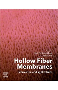Coperta cărții 'Hollow Fiber Membranes: Fabrication and Applications - Tai-shung Chung'