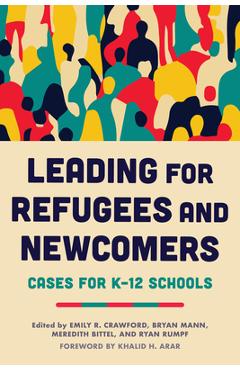 Coperta cărții 'Leading for Refugees and Newcomers: Cases for K-12 Schools - Emily R. Crawford'