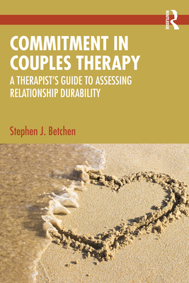 Coperta cărții 'Commitment in Couples Therapy: A Therapist's Guide to Assessing Relationship Durability - Stephen J. Betchen'