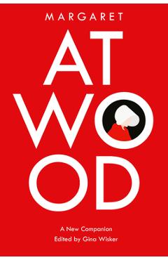 Coperta cărții 'Margaret Atwood: A New Companion - Gina Wisker'