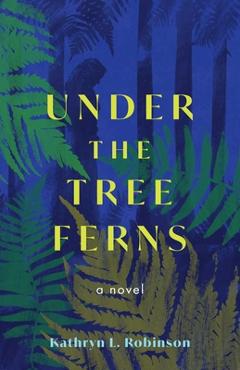 Coperta cărții 'Under the Tree Ferns - Kathryn L. Robinson'