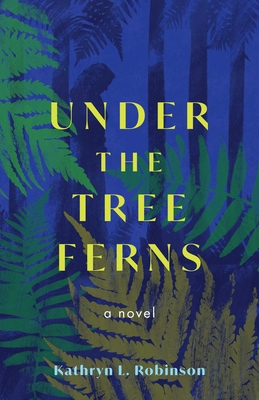 Coperta cărții 'Under the Tree Ferns - Kathryn L. Robinson'