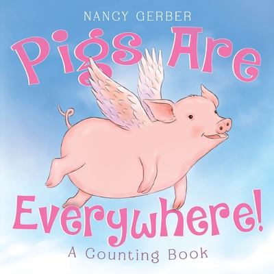 Coperta cărții 'Pigs Are Everywhere! A Counting Book - Nancy Gerber'
