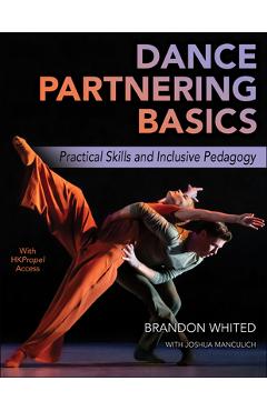 Coperta cărții 'Dance Partnering Basics: Practical Skills and Inclusive Pedagogy - Brandon Whited'