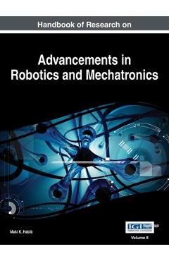 Coperta cărții 'Handbook of Research on Advancements in Robotics and Mechatronics, VOL 2 - Maki K. Habib'