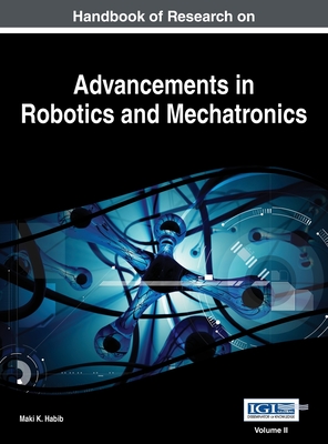 Coperta cărții 'Handbook of Research on Advancements in Robotics and Mechatronics, VOL 2 - Maki K. Habib'