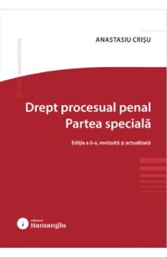 Coperta cărții 'Drept procesual penal. Partea specială Ed.6 - Anastasiu Crișu'