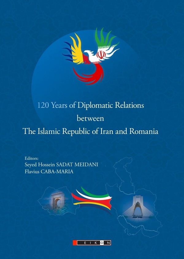 Coperta cărții '120 Years of Diplomatic Relations between The Islamic Republic of Iran and Romania - Seyed Hossein Sadat Meidani,'