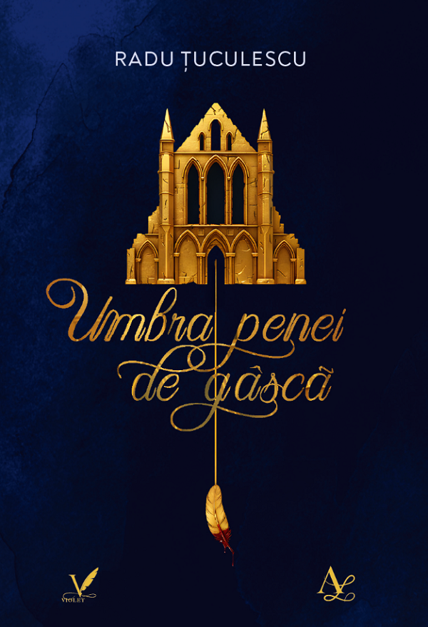 Coperta cărții 'Umbra penei de gâscă - Radu Țuculescu'
