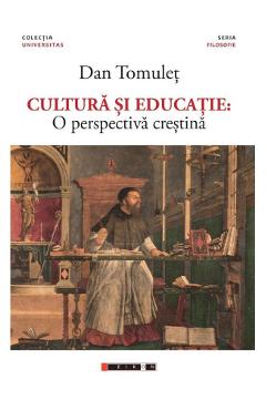 Coperta cărții 'Cultură și educație: O perspectivă creștină - Dan Tomuleț'