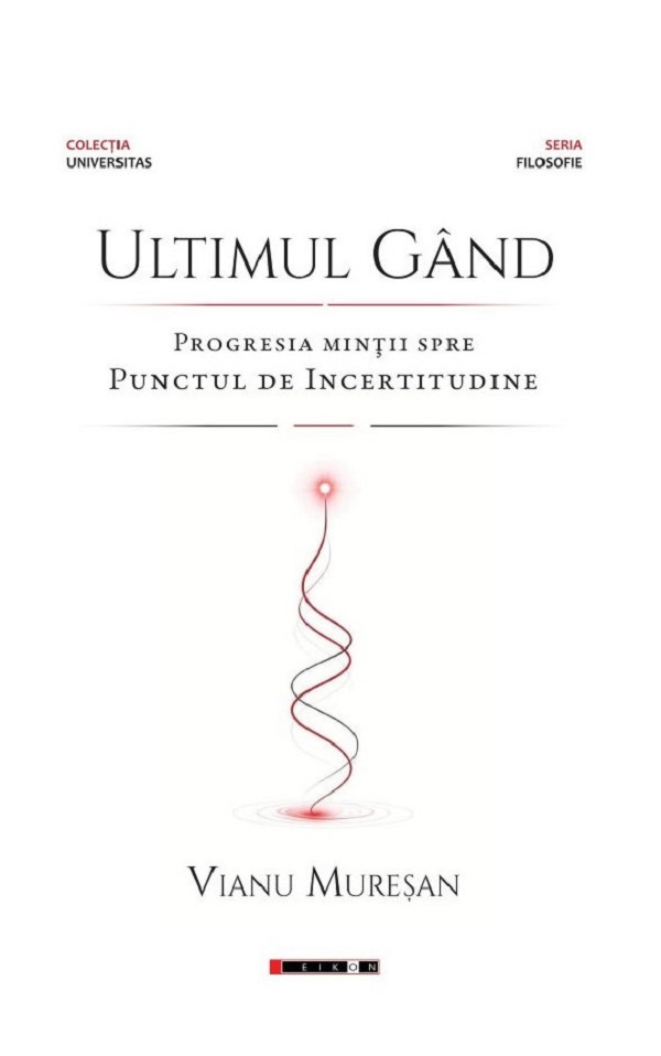 Coperta cărții 'Ultimul gând. Progresia minții spre punctul de incertitudine - Vianu Mureșan'