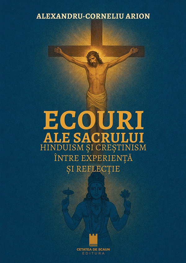 Coperta cărții 'Ecouri ale sacrului. Hinduism și creștinism între experiență și reflecție - Alexandru Arion'