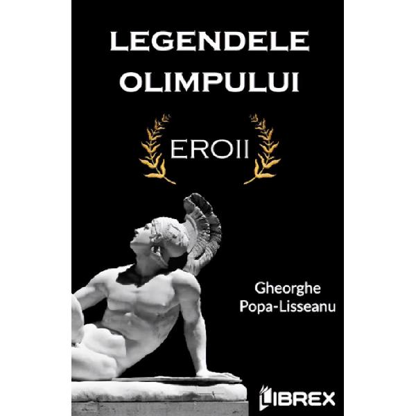 Pachet 2 carti: Legendele Olimpului - Gheorghe Popa-Lisseanu