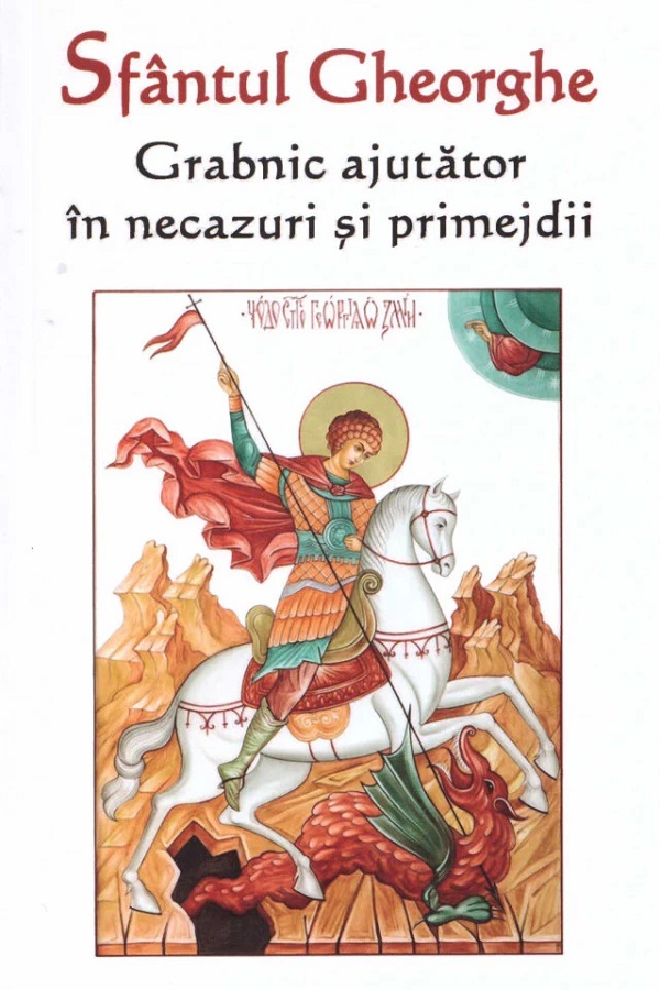 Coperta cărții 'Sfântul Gheorghe. Grabnic ajutător în necazuri și primejdii'