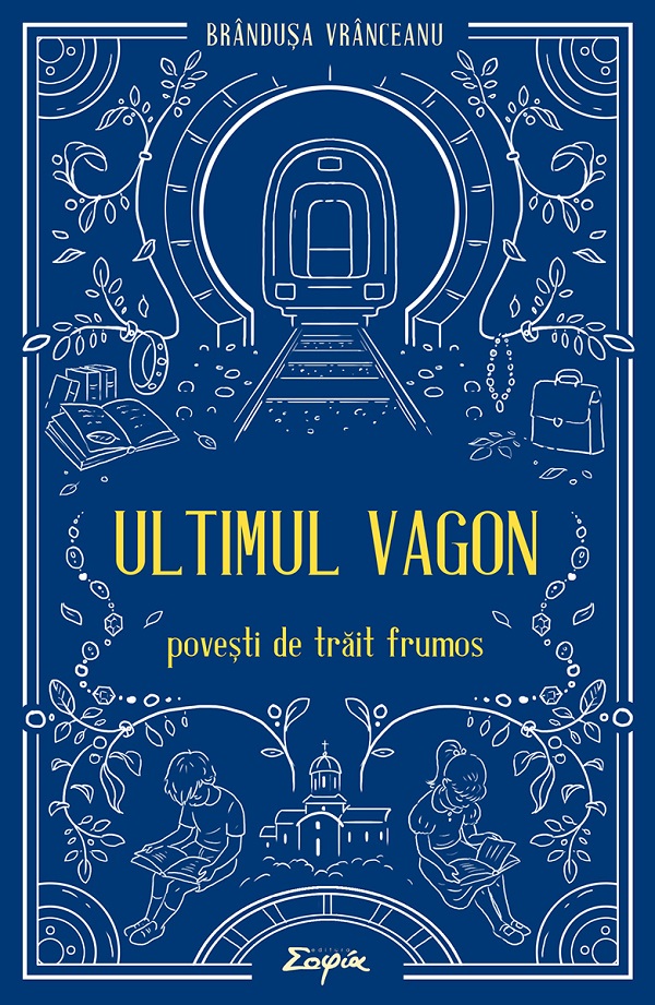 Coperta cărții 'Ultimul vagon. Povești de trăit frumos - Brândușa Vrânceanu'