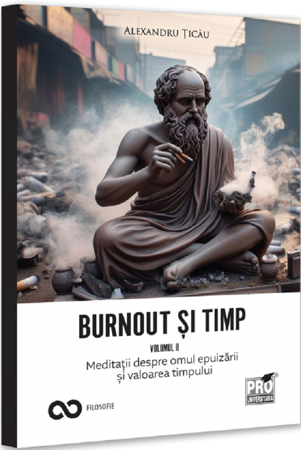 Coperta cărții 'Burnout și timp. Meditații despre frică, alegeri și sensurile fericirii Vol.2 - Alexandru Țicău'