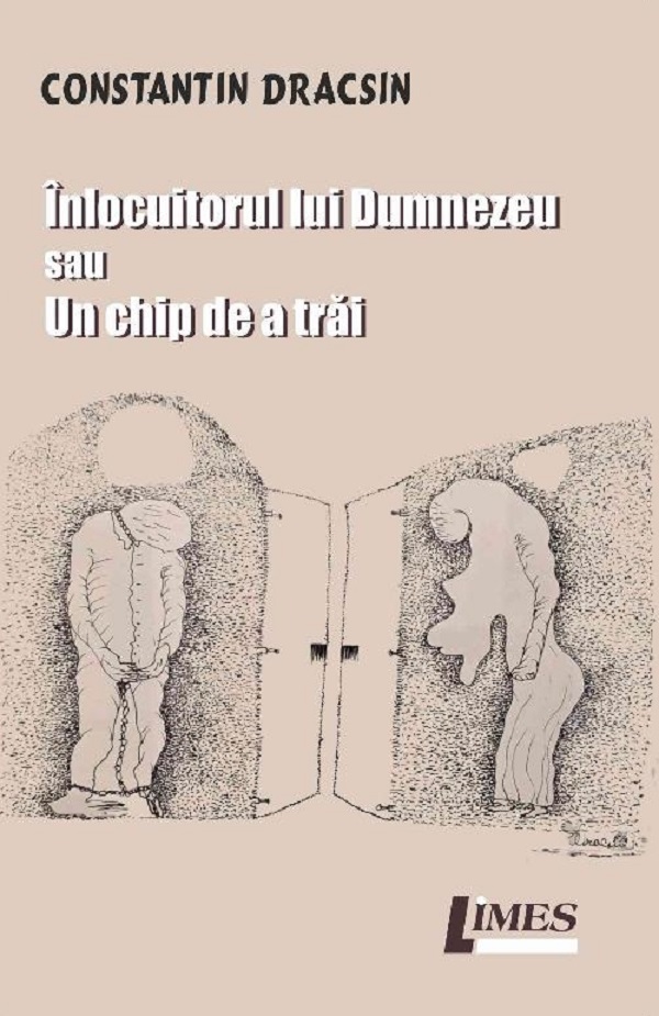 Coperta cărții 'Înlocuitorul lui Dumnezeu sau Un chip de a trăi - Constantin Dracsin'