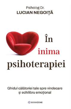 Coperta cărții 'În inima psihoterapiei - Lucian Negoiță'