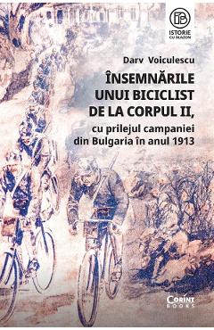 Coperta cărții 'Însemnările unui biciclist de la Corpul II, cu prilejul campaniei din Bulgaria în anul 1913 - Darv Voiculescu'