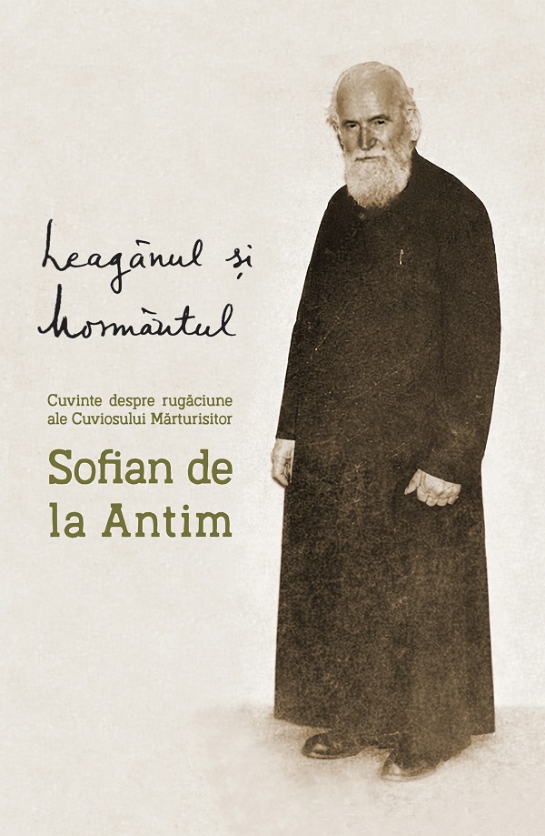 Coperta cărții 'Leagănul și mormântul - Cuviosul Mărturisitor Sofian de la Antim'