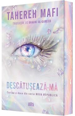 Coperta cărții 'Descătușează-mă. Seria Noua Republică Cartea 2 - Tahereh Mafi'