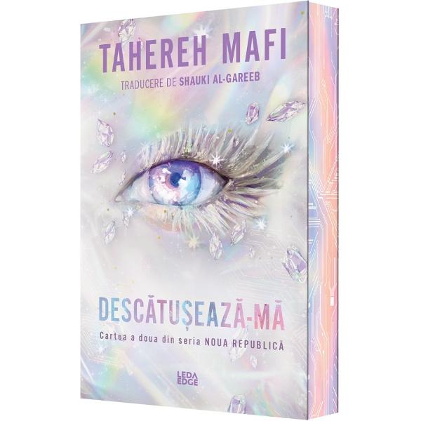 Descatuseaza-ma. Seria Noua Republica Cartea 2 - Tahereh Mafi