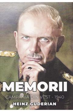 Coperta cărții 'Memorii. Campania din Vest 1940 - Heinz Guderian'