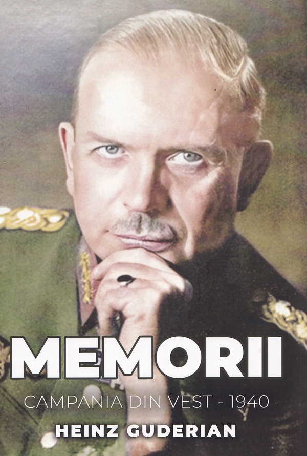 Coperta cărții 'Memorii. Campania din Vest 1940 - Heinz Guderian'