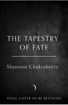 Tapestry of Fate - Shannon Chakraborty