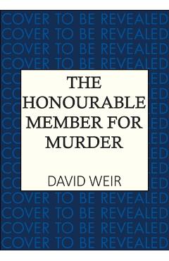 Coperta cărții 'Honourable Member for Murder - David Weir'
