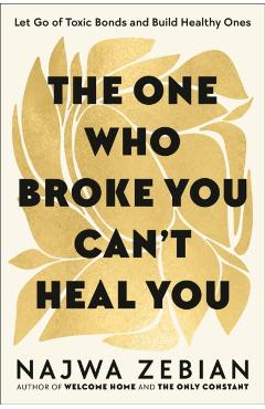 Coperta cărții 'One Who Broke You Can't Heal You - Najwa Zebian'